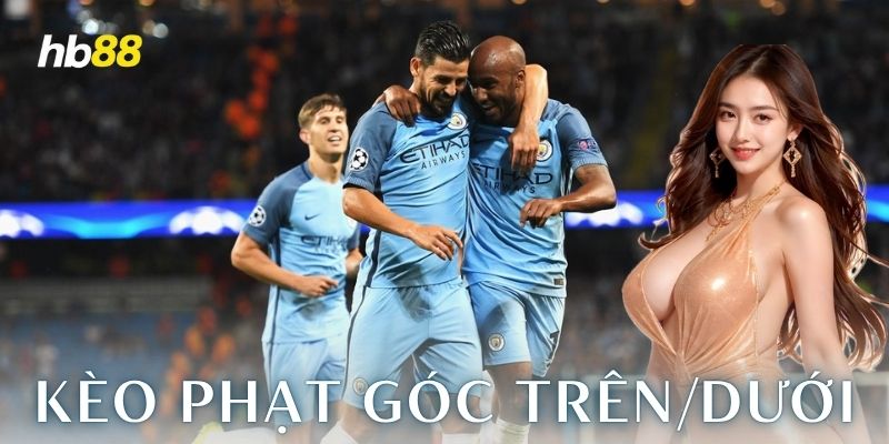 Kèo phạt góc trên/dưới là gì và vì sao anh em mê?